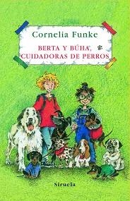 BERTA Y BUHA, CUIDADORAS DE PERROS | 9788498412413 | FUNKE, CORNELIA