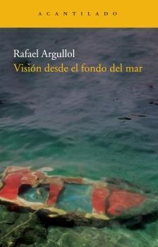 VISION DESDE EL FONDO DEL MAR | 9788492649594 | ARGULLOL, RAFAEL