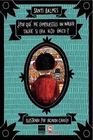 ¿POR QUÉ ME COMPRASTEIS UN WALKIE TALKIE SI ERA HIJO ÚNICO? | 9788493971748 | BALMES, SANTI