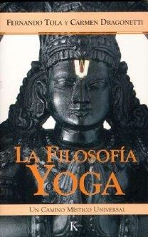 LA FILOSOFÍA YOGA | 9788472456181 | TOLA, FERNANDO/DRAGONETTI, CARMEN