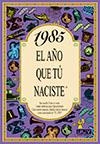 1985 : AÑO QUE TU NACISTE | 9788489589544 | COLLADO BASCOMPTE, ROSA
