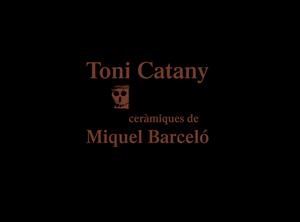 TONI CATANY. CERÀMIQUES DE MIQUEL BARCELÓ | 9788416282371 | CATANY, TONI