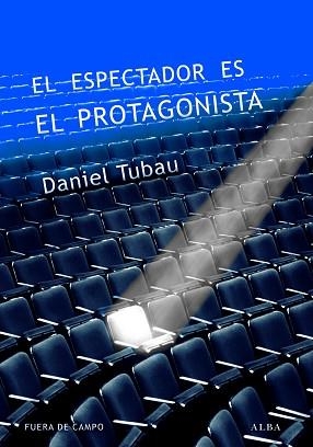 ESPECTADOR ES EL PROTAGONISTA, EL | 9788490651315 | TUBAU GARCÍA, DANIEL