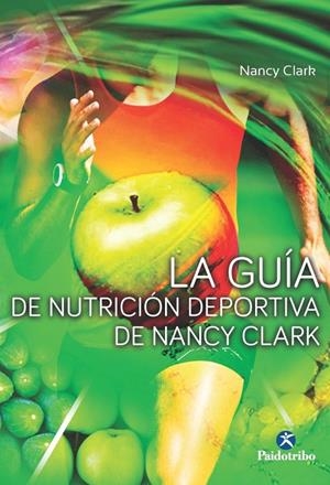 GUÍA DE NUTRICIÓN DEPORTIVA DE NANCY CLARK, LA | 9788499105680 | CLARK, NANCY