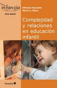 COMPLEJIDAD  Y RELACIONES EN EDUCACIÓN INFANTIL | 9788499217314 | HOYUELOS PLANILLO, ALFREDO / RIERA JAUME, MARIA ANTÒNIA