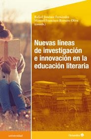 NUEVAS LÍNEAS DE INVESTIGACIÓN E INNOVACIÓN EN EDUCACIÓN LITERARIA | 9788499216782 | ROMERO OLIVA, MANUEL FRANCISCO / JIMÉNEZ FERNÁNDEZ, RAFAEL