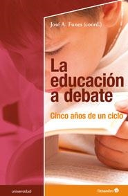 EDUCACIÓN A DEBATE, LA | 9788499216812 | FUNES, JOSÉ ANTONIO / CAMPS, VICTORIA / ELZO, JAVIER / GARCÍA, DOMINGO