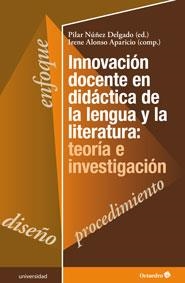 INNOVACIÓN DOCENTE EN DIDÁCTICA DE LA LENGUA Y LA LITERATURA: TEORÍA E INVESTIGA | 9788499217703 | NÚÑEZ DELGADO, PILAR / ALONSO APARICIO, IRENE