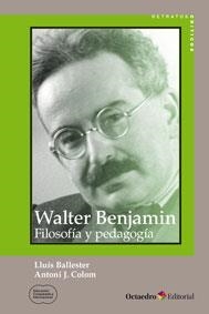 WALTER BENJAMIN : FILOSOFÍA Y PEDAGOGÍA | 9788499217796 | COLOM CAÑELLAS, ANTONI J. / BALLESTER BRAGE, LLUÍS
