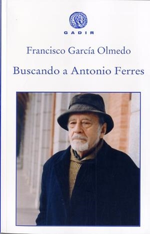 BUSCANDO A ANTONIO FERRES | 9788494363238 | GARCÍA OLMEDO, FRANCISCO