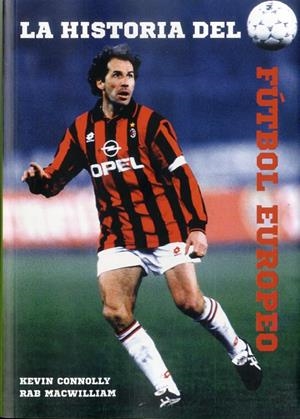 HISTORIA DEL FÚTBOL EUROPEO, LA | 9788494412745 | CONNOLLY, KEVIN / MACWILLIAM, RAB