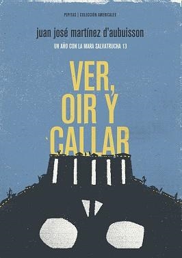 VER, OÍR Y CALLAR | 9788415862444 | MARTÍNEZ D'AUBUISSON, JUAN JOSÉ