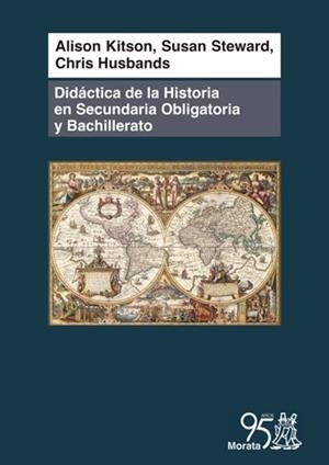 DIDÁCTICA DE LA HISTORIA EN SECUNDARIA OBLIGATORIA Y BACHILLERATO | 9788471128119 | KITSON, ALISON / STEWARD, SUSAN / HUSBANDS, CHRIS