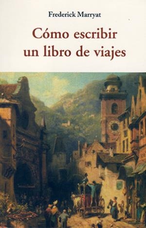 COMO ESCRIBIR UN LIBRO DE VIAJES | 9788497169448 | MARRYAT, FREDERICK