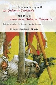 ORDEN DE CABALLERÍA, LA / LIBRO DE LA ORDEN DE CABALLERÍA | 9788498412727 | ANÓNIMO DEL SIGLO XIII / LLUL, RAMON