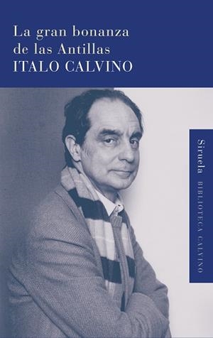 GRAN BONANZA DE LAS ANTILLAS, LA | 9788498416725 | CALVINO, ITALO