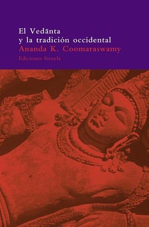 VEDANTA Y LA TRADICION OCCIDENTAL, EL | 9788478445806 | COOMARASWAMY, ANANDA K.