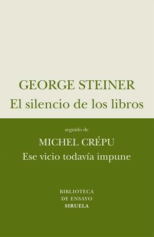 SILENCIO DE LOS LIBROS, EL / ESE VICIO TODAVIA IMPUNE | 9788498414257 | STEINER, GEORGE / CREPU, MICHEL