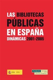 BIBLIOTECAS PUBLICAS EN ESPAÑA DINAMICAS 2001-2005 | 9788489384736 | HERNANDEZ, HILARIO