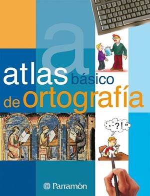 ATLAS BÁSICO DE ORTOGRAFIA | 9788434227033 | MIÑAMBRE BERBEL, ELENA / BLECUA, BEATRIZ / FALGUERAS, ROSA / MIARNAU, PILAR