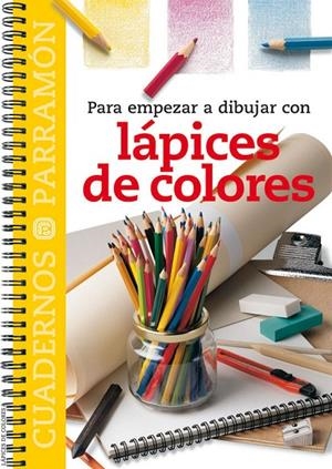 PARA EMPEZAR A PINTAR CON LÁPICES DE COLORES | 9788434222809 | EQUIPO PARRAMON