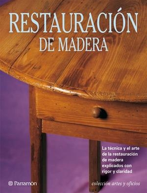 RESTAURACIÓN DE MADERA | 9788434217614 | PASCUAL I MIRÓ, EVA