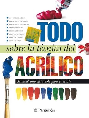 TODO SOBRE LA TÉCNICA DEL ACRÍLICO | 9788434225428 | EQUIPO PARRAMON / MARTÍN ROIG, GABRIEL