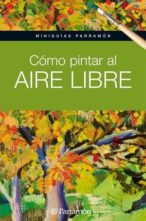CÓMO PINTAR AL AIRE LIBRE | 9788434237162 | MARTÍN ROIG, GABRIEL