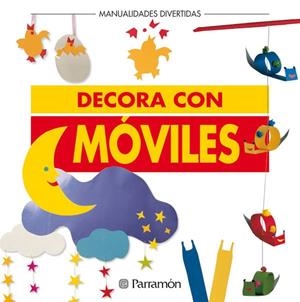 DECORA CON MOVILES | 9788434218468 | EQUIPO PARRAMON