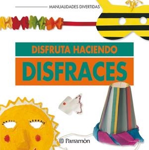 DISFRUTA HACIENDO DISFRACES | 9788434218482 | EQUIPO PARRAMON