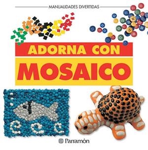 ADORNA CON MOSAICO | 9788434219014 | EQUIPO PARRAMON