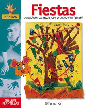 FIESTAS. ACTIVIDADES CREATIVAS PARA LA EDUCACIÓN INFANTIL | 9788434221406 | MARTÍ, MÒNICA / SANZ, ISABEL / GALERA BASSACHS, ANNA