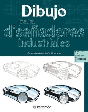DIBUJO PARA DISEÑADORES INDUSTRIALES | 9788434227989 | JULIAN, FERNANDO  /  ALBARRACIN, JESUS