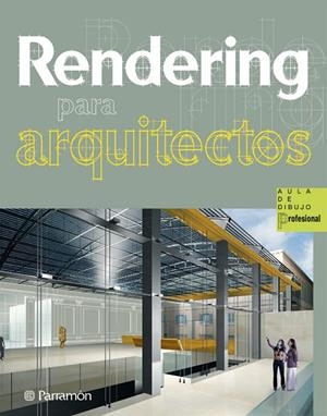 RENDERING PARA ARQUITECTOS | 9788434235601 | BONET SAUMENCH, ELISENDA / MORET CHESA, JÁNICE / SOLANELLAS BERTRAN, GEMMA