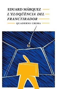 ELOQUENCIA FRANCTIRADOR | 9788477272106 | MARQUEZ, EDUARD