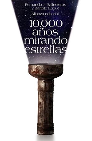10.000 AÑOS MIRANDO ESTRELLAS | 9788420650814 | BALLESTEROS, FERNANDO J. / LUQUE, BARTOLOMÉ