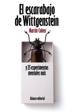 ESCARABAJO DE WITTGENSTEIN Y 25 EXPERIMENTOS MENTALES MÁS, EL | 9788420664187 | COHEN, MARTIN