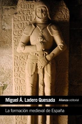 FORMACIÓN MEDIEVAL DE ESPAÑA, LA | 9788420687360 | LADERO QUESADA, MIGUEL ÁNGEL