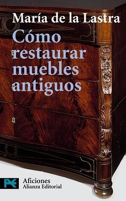CÓMO RESTAURAR MUEBLES ANTIGUOS | 9788420638638 | LASTRA, MARIA DE LA