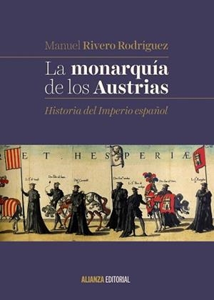 MONARQUÍA DE LOS AUSTRIAS, LA | 9788491046073 | RIVERO RODRÍGUEZ, MANUEL