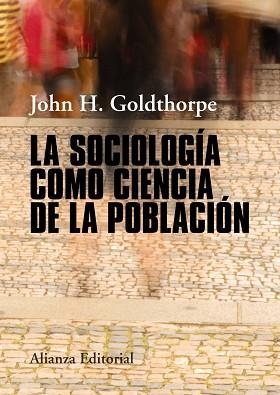 SOCIOLOGÍA COMO CIENCIA DE LA POBLACIÓN, LA | 9788491046806 | GOLDTHORPE, JOHN H.