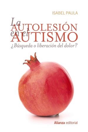 AUTOLESIÓN EN EL AUTISMO, LA | 9788491810094 | PAULA, ISABEL