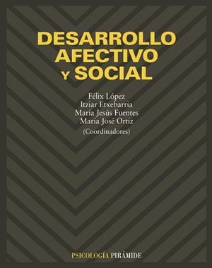DESARROLLO AFECTIVO Y SOCIAL | 9788436813623 | LÓPEZ SÁNCHEZ, FÉLIX / ETXEBARRIA, ITZIAR / FUENTES REBOLLO, MARÍA JESÚS / ORTIZ, MARÍA JOSÉ