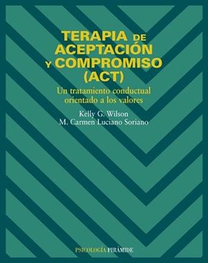 TERAPIA DE ACEPTACIÓN Y COMPROMISO (ACT) | 9788436817195 | WILSON, KELLY G. / LUCIANO SORIANO, M. CARMEN