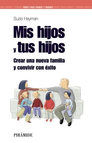 MIS HIJOS Y TUS HIJOS. CREAR UNA NUEVA FAMILIA Y CONVIVIR CON EXITO | 9788436823738 | HAYMAN, SUZIE