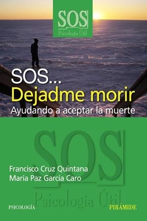 SOS DEJADME MORIR : AYUDANDO A ACEPTAR LA MUERTE | 9788436820928 | CRUZ, FRANCISCO