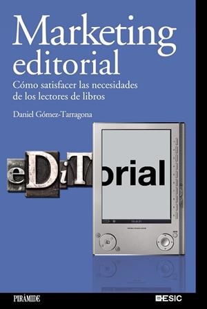 MARKETING EDITORIAL. COMO SATISFACER LAS NECESIDADES DE LOS LECTORES DE LIBROS | 9788436823707 | GOMEZ-TARRAGONA, DANIEL
