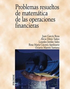 PROBLEMAS RESUELTOS DE MATEMÁTICA DE LAS OPERACIONES FINANCIERAS | 9788436817034 | GARCÍA BOZA, JUAN / DÉNIZ TADEO, ALICIA / JORDÁN SALES, LOURDES / CÁCERES APOLINARIO, ROSA MARÍA / M