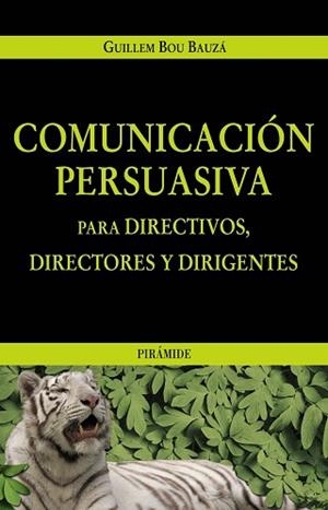 COMUNICACION PERSUASIVA PARA DIRECTIVOS DIRECTORES Y DIRIGEN | 9788436819595 | BOU, GUILLEM