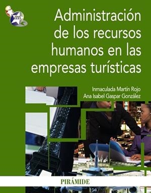 ADMINISTRACIÓN DE LOS RECURSOS HUMANOS EN LAS EMPRESAS TURÍSTICAS | 9788436823448 | MARTÍN ROJO, INMACULADA / GASPAR GONZÁLEZ, ANA ISABEL